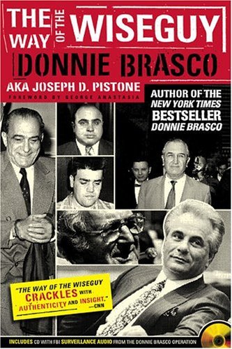 Joe Pistone/The Way of the Wiseguy@The FBI's Most Famous Undercover Agent Cracks the